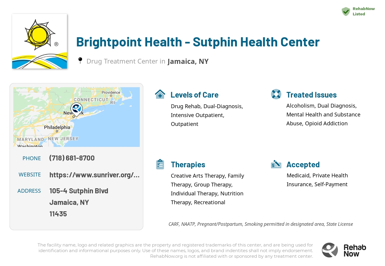 Helpful reference information for Brightpoint Health - Sutphin Health Center, a drug treatment center in New York located at: 105-4 Sutphin Blvd, Jamaica, NY 11435, including phone numbers, official website, and more. Listed briefly is an overview of Levels of Care, Therapies Offered, Issues Treated, and accepted forms of Payment Methods.