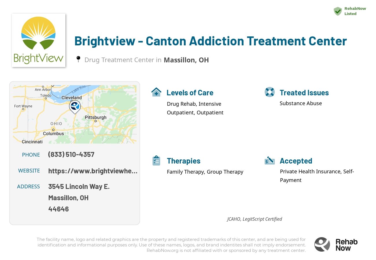 Helpful reference information for Brightview - Canton Addiction Treatment Center, a drug treatment center in Ohio located at: 3545 Lincoln Way E., Massillon, OH, 44646, including phone numbers, official website, and more. Listed briefly is an overview of Levels of Care, Therapies Offered, Issues Treated, and accepted forms of Payment Methods.
