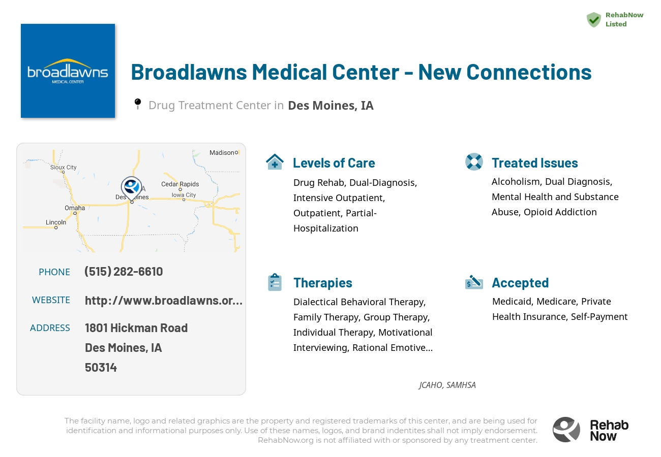 Helpful reference information for Broadlawns Medical Center - New Connections, a drug treatment center in Iowa located at: 1801 Hickman Road, Des Moines, IA, 50314, including phone numbers, official website, and more. Listed briefly is an overview of Levels of Care, Therapies Offered, Issues Treated, and accepted forms of Payment Methods.