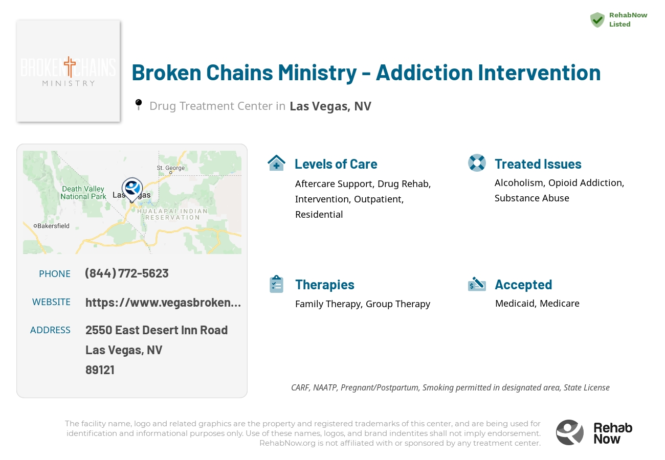 Helpful reference information for Broken Chains Ministry - Addiction Intervention, a drug treatment center in Nevada located at: 2550 2550 East Desert Inn Road, Las Vegas, NV 89121, including phone numbers, official website, and more. Listed briefly is an overview of Levels of Care, Therapies Offered, Issues Treated, and accepted forms of Payment Methods.