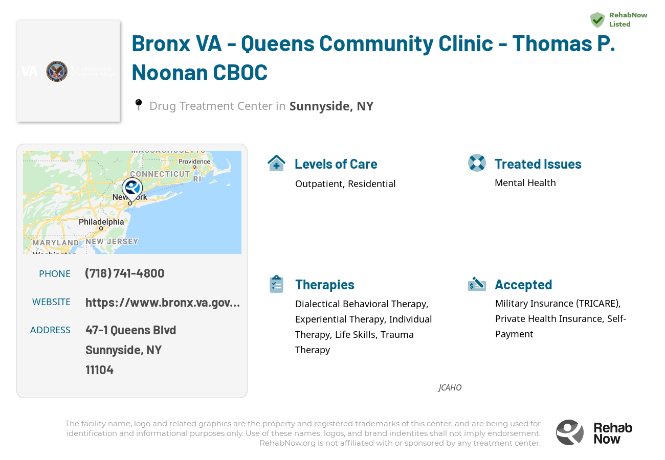 Helpful reference information for Bronx VA - Queens Community Clinic - Thomas P. Noonan CBOC, a drug treatment center in New York located at: 47-1 Queens Blvd, Sunnyside, NY 11104, including phone numbers, official website, and more. Listed briefly is an overview of Levels of Care, Therapies Offered, Issues Treated, and accepted forms of Payment Methods.