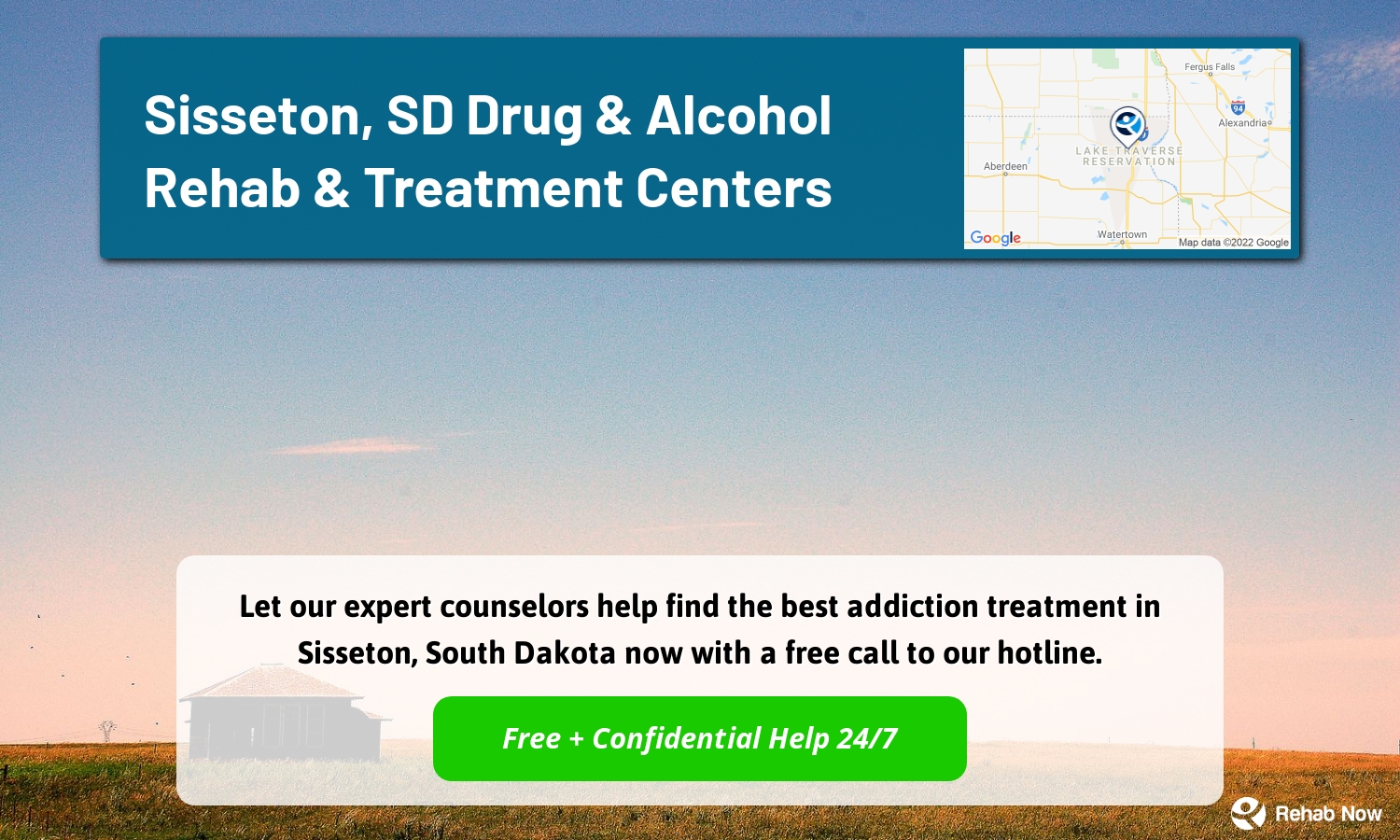 Let our expert counselors help find the best addiction treatment in Sisseton, South Dakota now with a free call to our hotline.