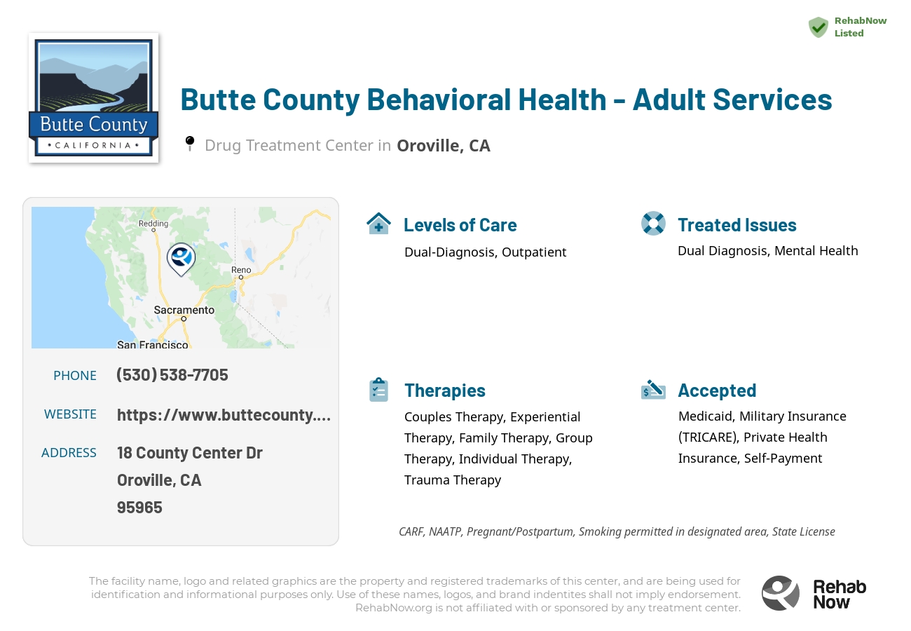 Helpful reference information for Butte County Behavioral Health - Adult Services, a drug treatment center in California located at: 18 County Center Dr, Oroville, CA 95965, including phone numbers, official website, and more. Listed briefly is an overview of Levels of Care, Therapies Offered, Issues Treated, and accepted forms of Payment Methods.