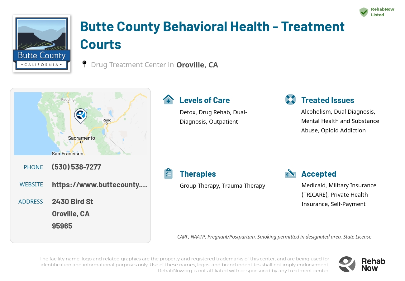 Helpful reference information for Butte County Behavioral Health - Treatment Courts, a drug treatment center in California located at: 2430 Bird St, Oroville, CA 95965, including phone numbers, official website, and more. Listed briefly is an overview of Levels of Care, Therapies Offered, Issues Treated, and accepted forms of Payment Methods.