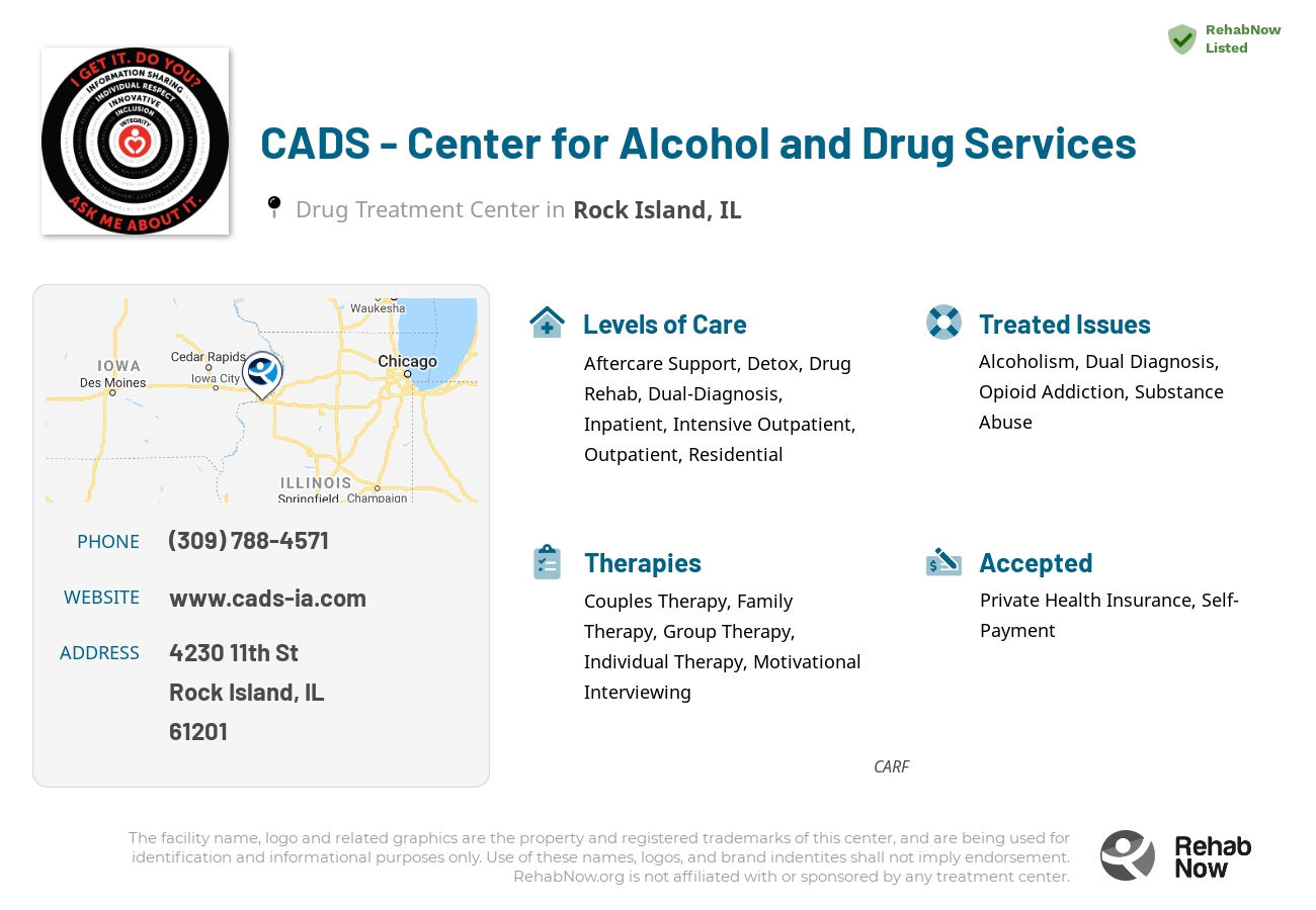 Helpful reference information for CADS - Center for Alcohol and Drug Services, a drug treatment center in Illinois located at: 4230 11th St, Rock Island, IL 61201, including phone numbers, official website, and more. Listed briefly is an overview of Levels of Care, Therapies Offered, Issues Treated, and accepted forms of Payment Methods.