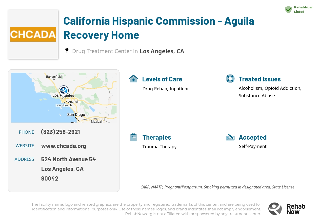 Helpful reference information for California Hispanic Commission - Aguila Recovery Home, a drug treatment center in California located at: 524 North Avenue 54, Los Angeles, CA, 90042, including phone numbers, official website, and more. Listed briefly is an overview of Levels of Care, Therapies Offered, Issues Treated, and accepted forms of Payment Methods.