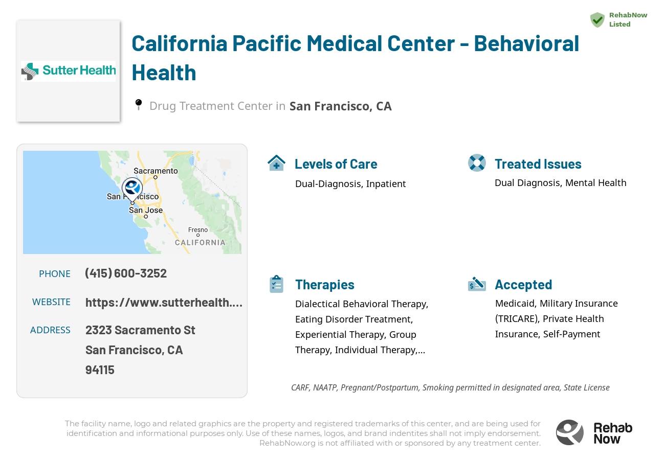 Helpful reference information for California Pacific Medical Center - Behavioral Health, a drug treatment center in California located at: 2323 Sacramento St, San Francisco, CA 94115, including phone numbers, official website, and more. Listed briefly is an overview of Levels of Care, Therapies Offered, Issues Treated, and accepted forms of Payment Methods.