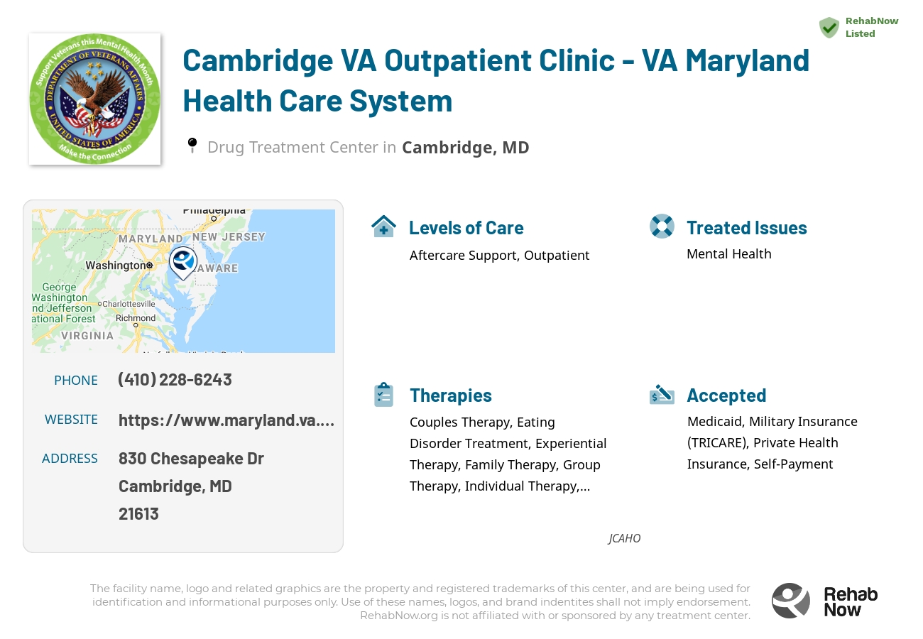 Helpful reference information for Cambridge VA Outpatient Clinic - VA Maryland Health Care System, a drug treatment center in Maryland located at: 830 Chesapeake Dr, Cambridge, MD 21613, including phone numbers, official website, and more. Listed briefly is an overview of Levels of Care, Therapies Offered, Issues Treated, and accepted forms of Payment Methods.