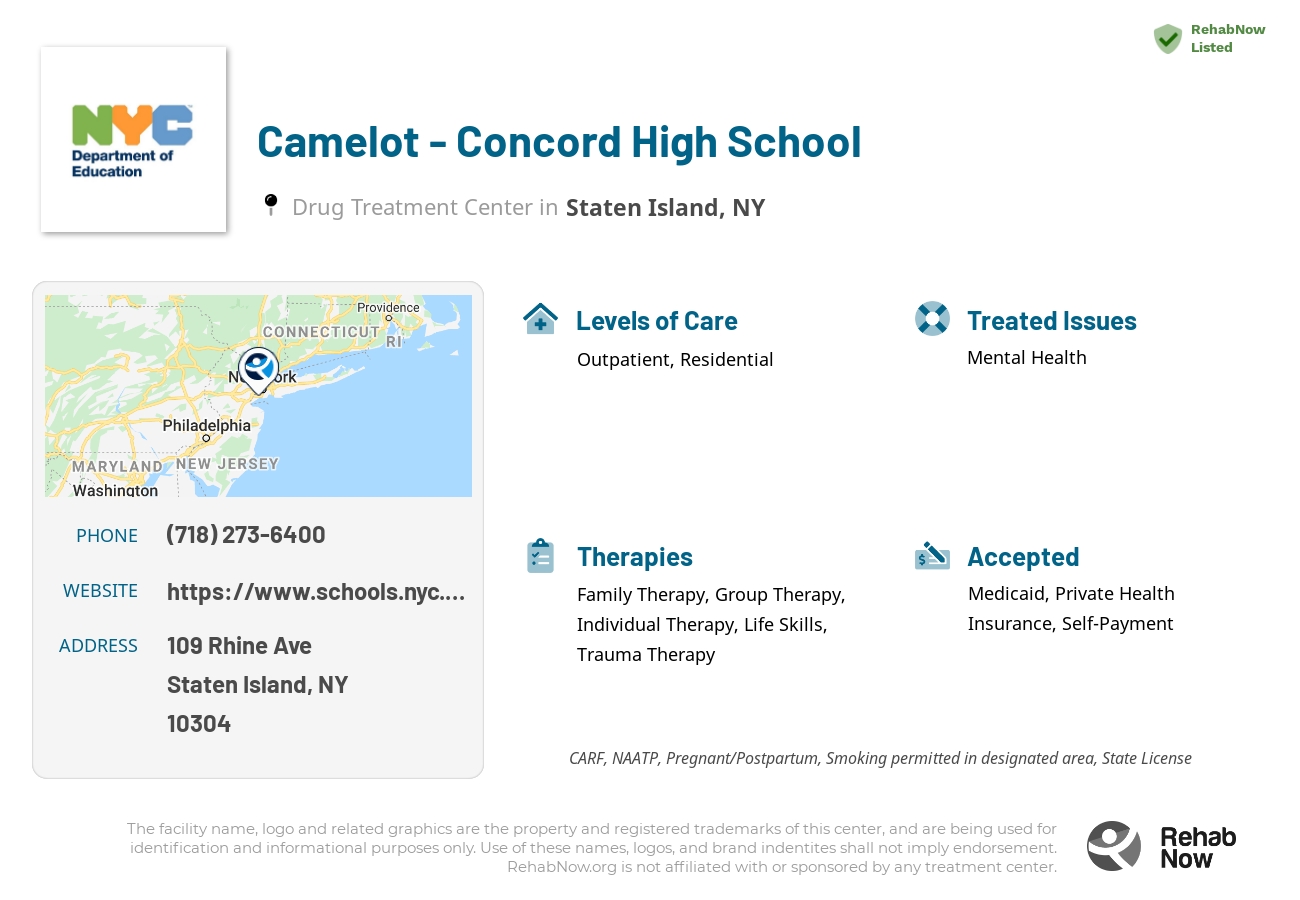 Helpful reference information for Camelot - Concord High School, a drug treatment center in New York located at: 109 Rhine Ave, Staten Island, NY 10304, including phone numbers, official website, and more. Listed briefly is an overview of Levels of Care, Therapies Offered, Issues Treated, and accepted forms of Payment Methods.