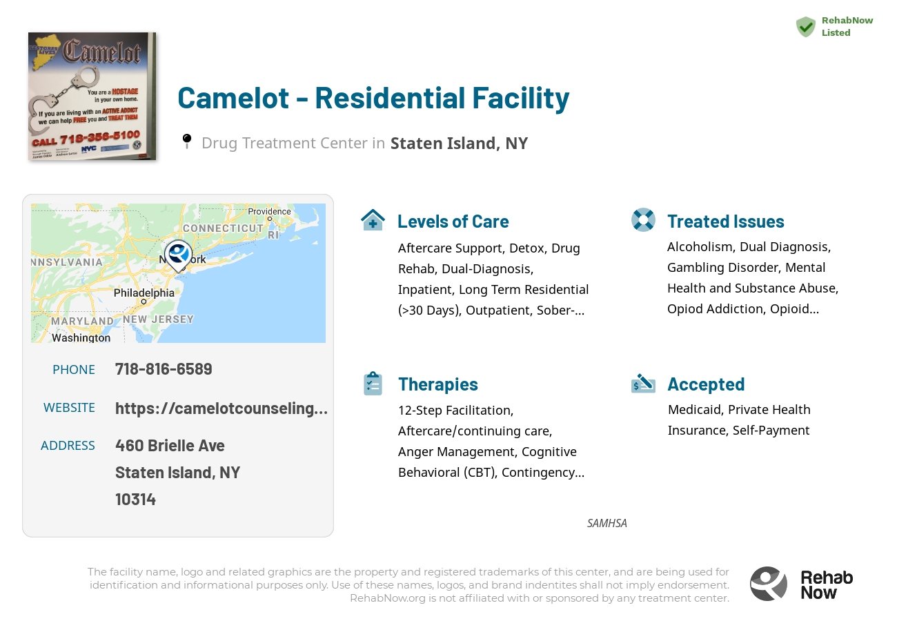 Helpful reference information for Camelot - Residential Facility, a drug treatment center in New York located at: 460 Brielle Ave, Staten Island, NY 10314, including phone numbers, official website, and more. Listed briefly is an overview of Levels of Care, Therapies Offered, Issues Treated, and accepted forms of Payment Methods.