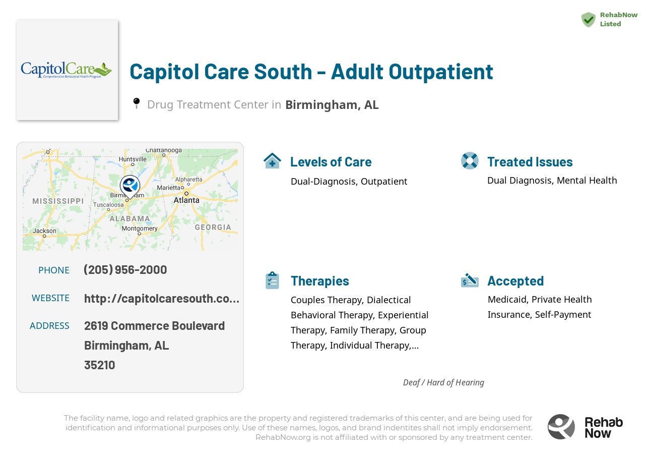 Helpful reference information for Capitol Care South - Adult Outpatient, a drug treatment center in Alabama located at: 2619 Commerce Boulevard, Birmingham, AL, 35210, including phone numbers, official website, and more. Listed briefly is an overview of Levels of Care, Therapies Offered, Issues Treated, and accepted forms of Payment Methods.