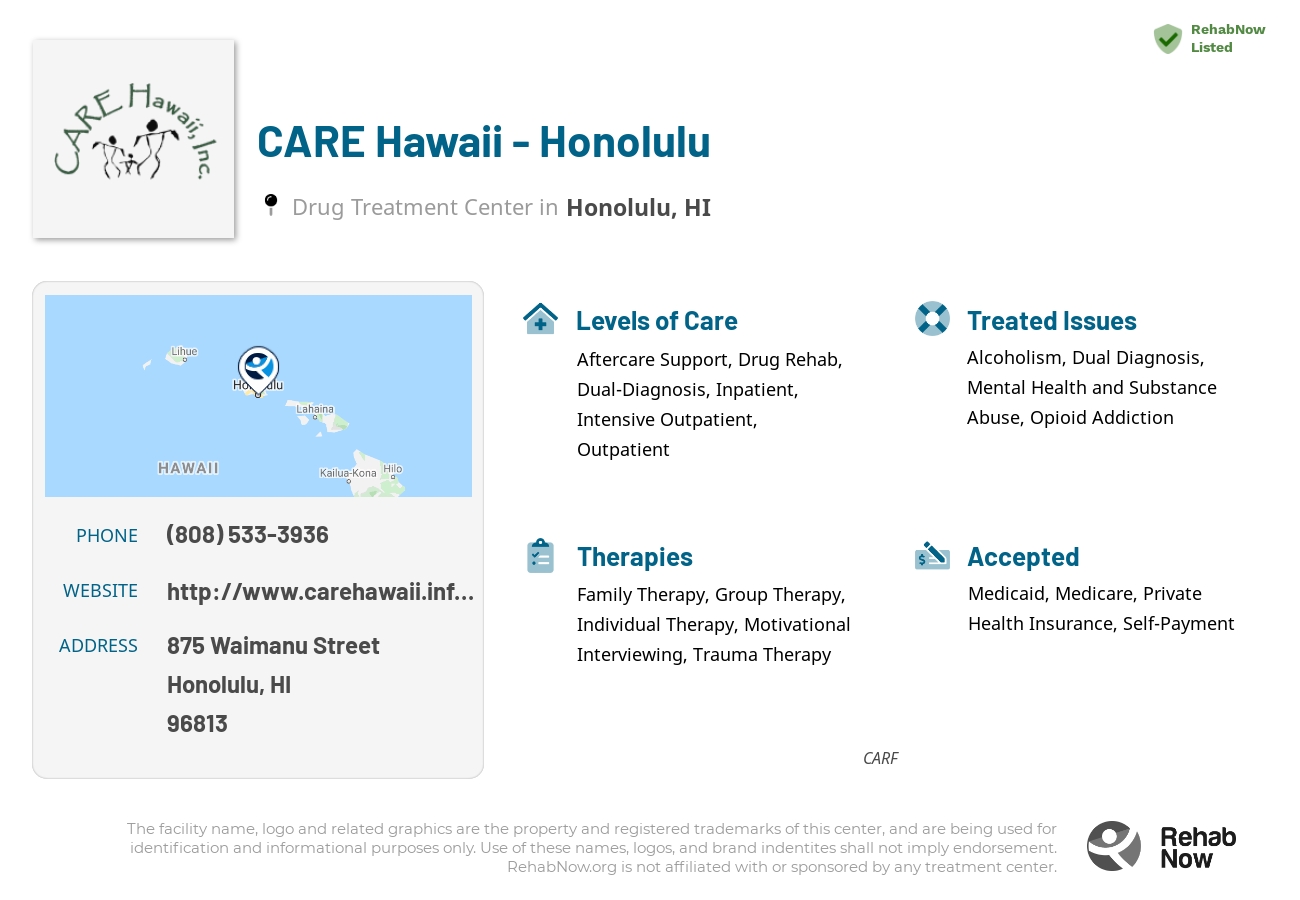 Helpful reference information for CARE Hawaii - Honolulu, a drug treatment center in Hawaii located at: 875 Waimanu Street, Honolulu, HI, 96813, including phone numbers, official website, and more. Listed briefly is an overview of Levels of Care, Therapies Offered, Issues Treated, and accepted forms of Payment Methods.