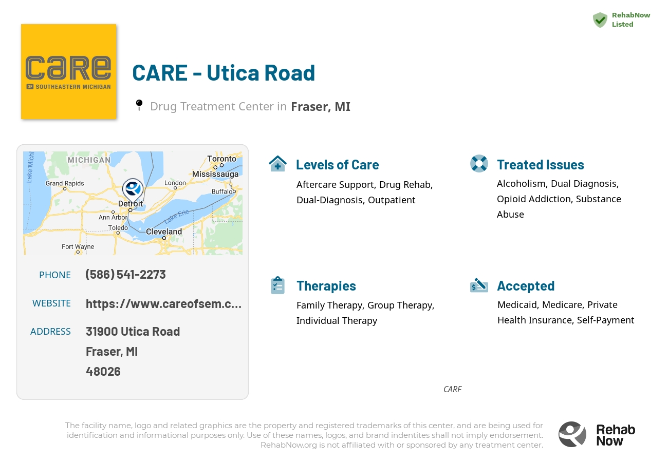 Helpful reference information for CARE - Utica Road, a drug treatment center in Michigan located at: 31900 31900 Utica Road, Fraser, MI 48026, including phone numbers, official website, and more. Listed briefly is an overview of Levels of Care, Therapies Offered, Issues Treated, and accepted forms of Payment Methods.