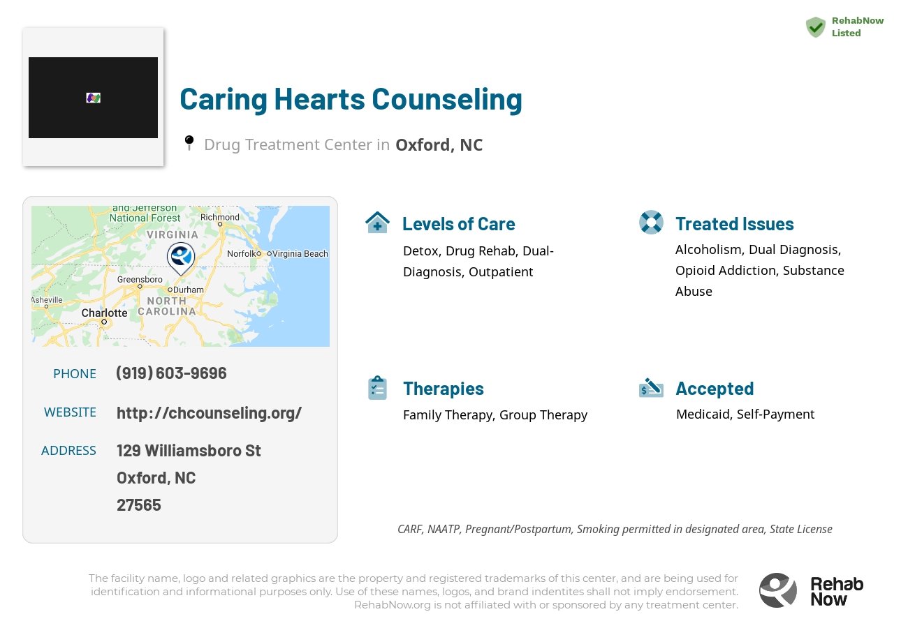 Helpful reference information for Caring Hearts Counseling, a drug treatment center in North Carolina located at: 129 Williamsboro St, Oxford, NC 27565, including phone numbers, official website, and more. Listed briefly is an overview of Levels of Care, Therapies Offered, Issues Treated, and accepted forms of Payment Methods.