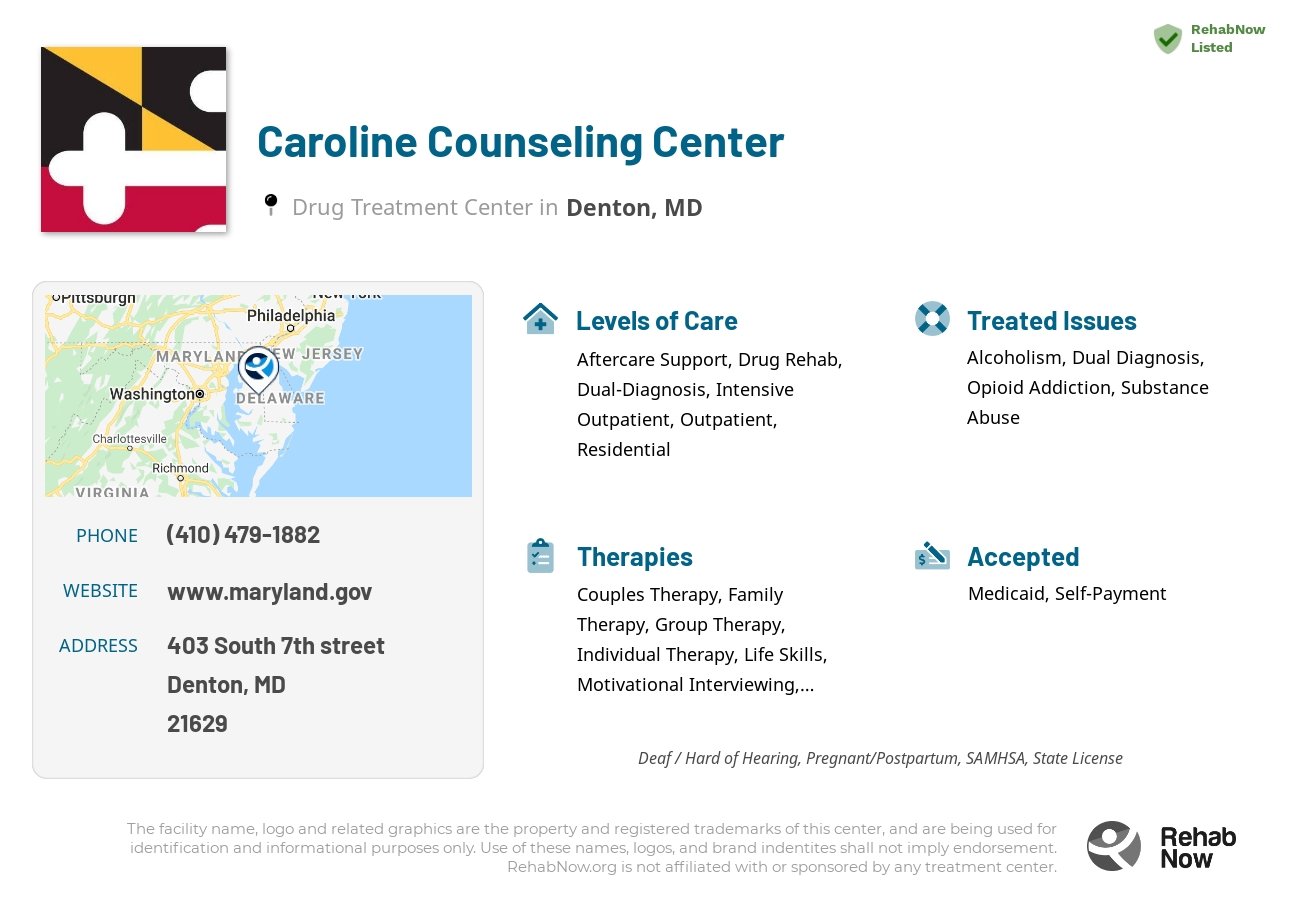 Helpful reference information for Caroline Counseling Center, a drug treatment center in Maryland located at: 403 South 7th street, Denton, MD, 21629, including phone numbers, official website, and more. Listed briefly is an overview of Levels of Care, Therapies Offered, Issues Treated, and accepted forms of Payment Methods.
