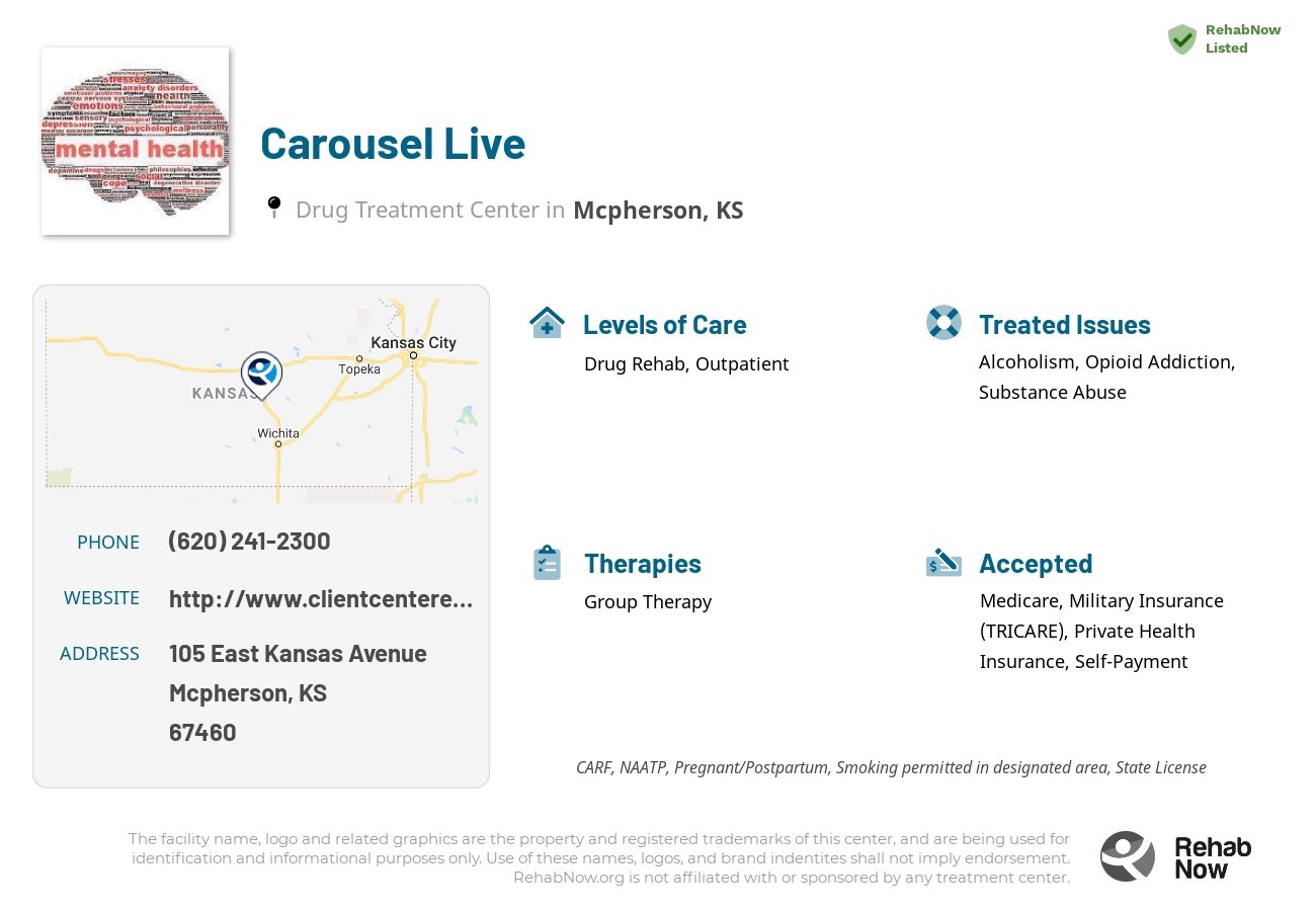 Helpful reference information for Carousel Live, a drug treatment center in Kansas located at: 105 East Kansas Avenue, Mcpherson, KS, 67460, including phone numbers, official website, and more. Listed briefly is an overview of Levels of Care, Therapies Offered, Issues Treated, and accepted forms of Payment Methods.