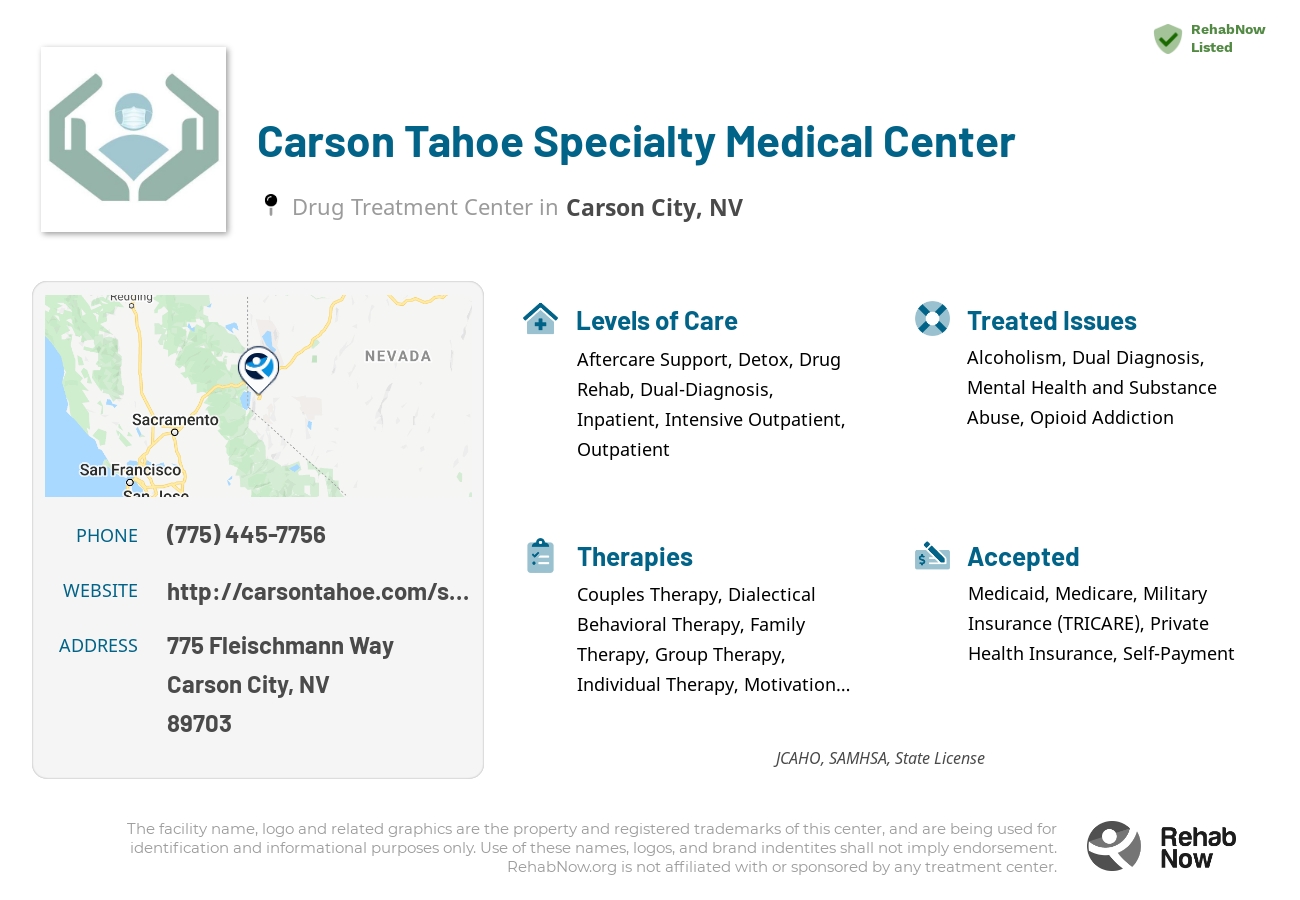 Helpful reference information for Carson Tahoe Specialty Medical Center, a drug treatment center in Nevada located at: 775 775 Fleischmann Way, Carson City, NV 89703, including phone numbers, official website, and more. Listed briefly is an overview of Levels of Care, Therapies Offered, Issues Treated, and accepted forms of Payment Methods.