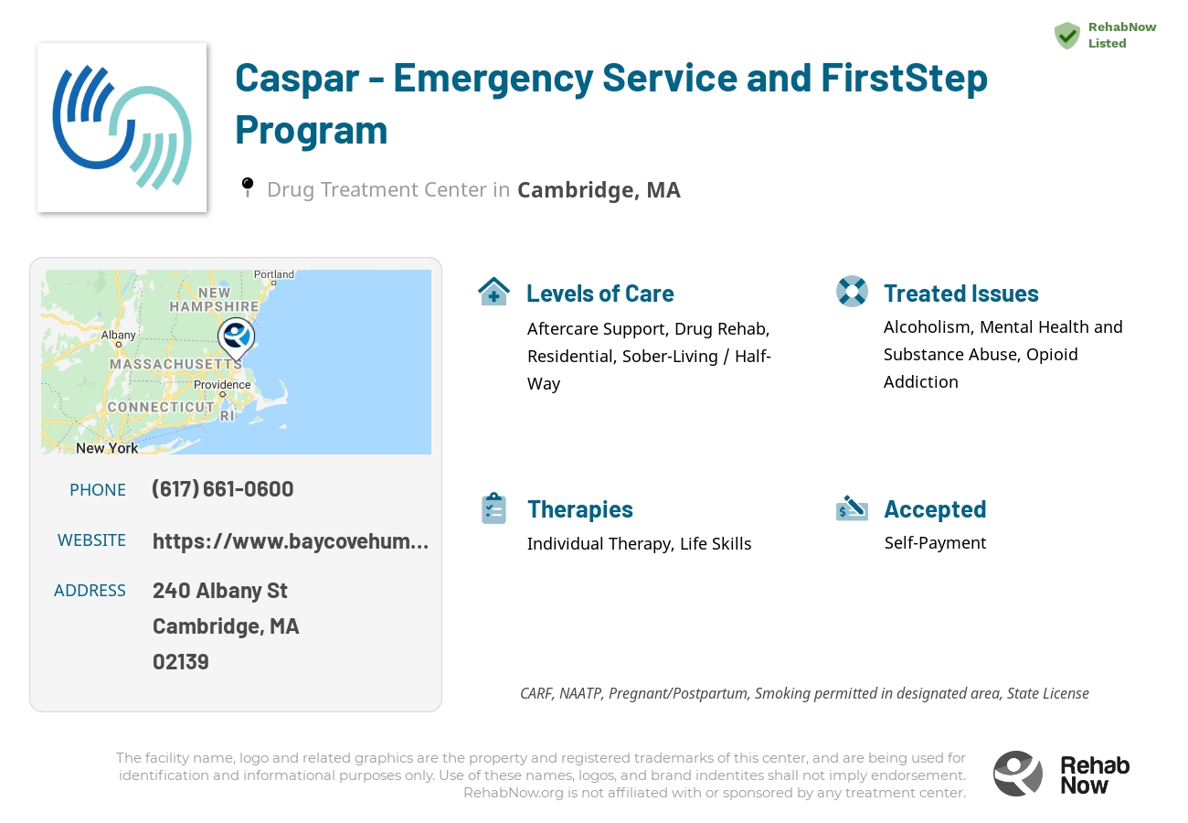 Helpful reference information for Caspar - Emergency Service and FirstStep Program, a drug treatment center in Massachusetts located at: 240 Albany St, Cambridge, MA 02139, including phone numbers, official website, and more. Listed briefly is an overview of Levels of Care, Therapies Offered, Issues Treated, and accepted forms of Payment Methods.