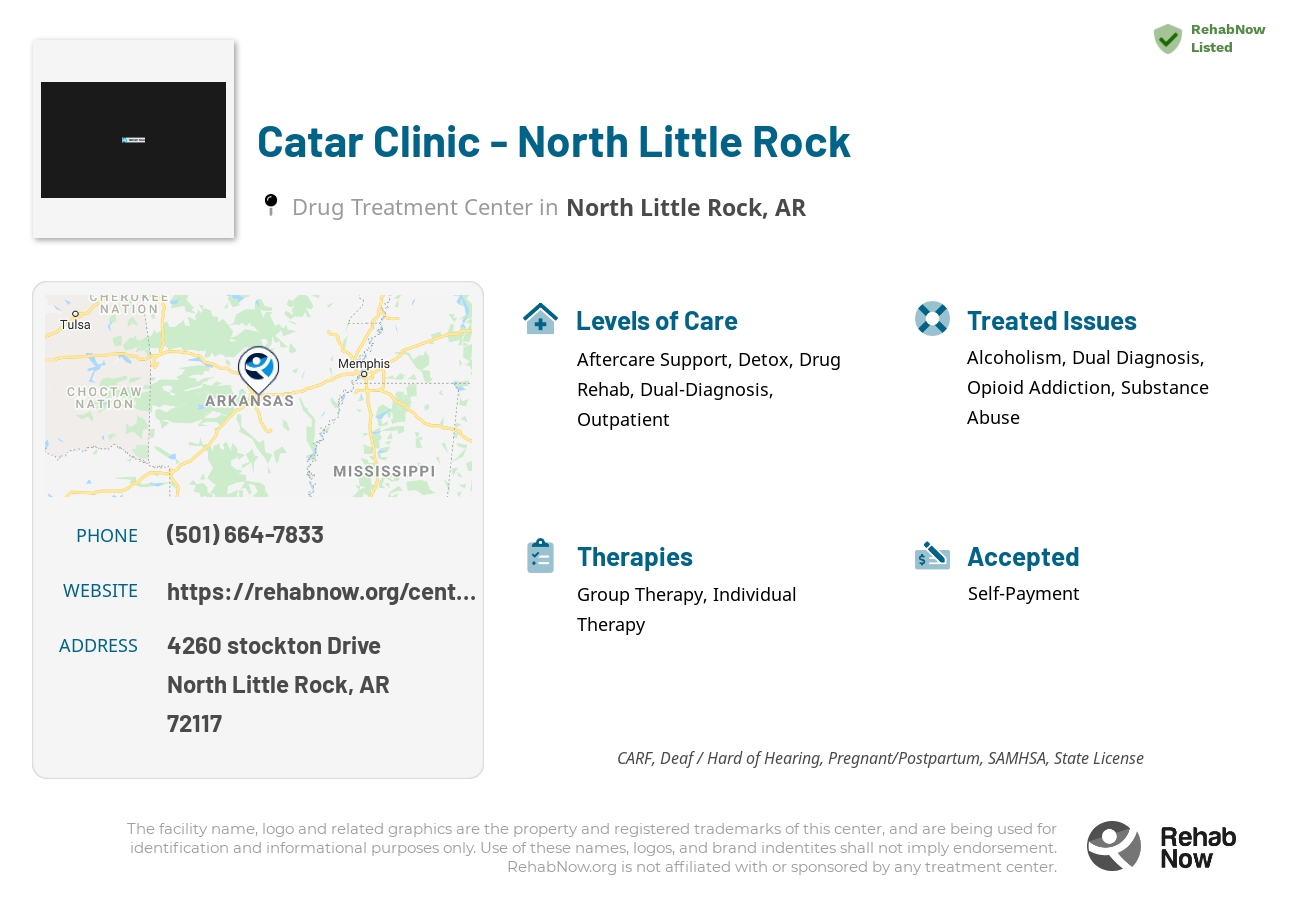Helpful reference information for Catar Clinic - North Little Rock, a drug treatment center in Arkansas located at: 4260 stockton Drive, North Little Rock, AR, 72117, including phone numbers, official website, and more. Listed briefly is an overview of Levels of Care, Therapies Offered, Issues Treated, and accepted forms of Payment Methods.