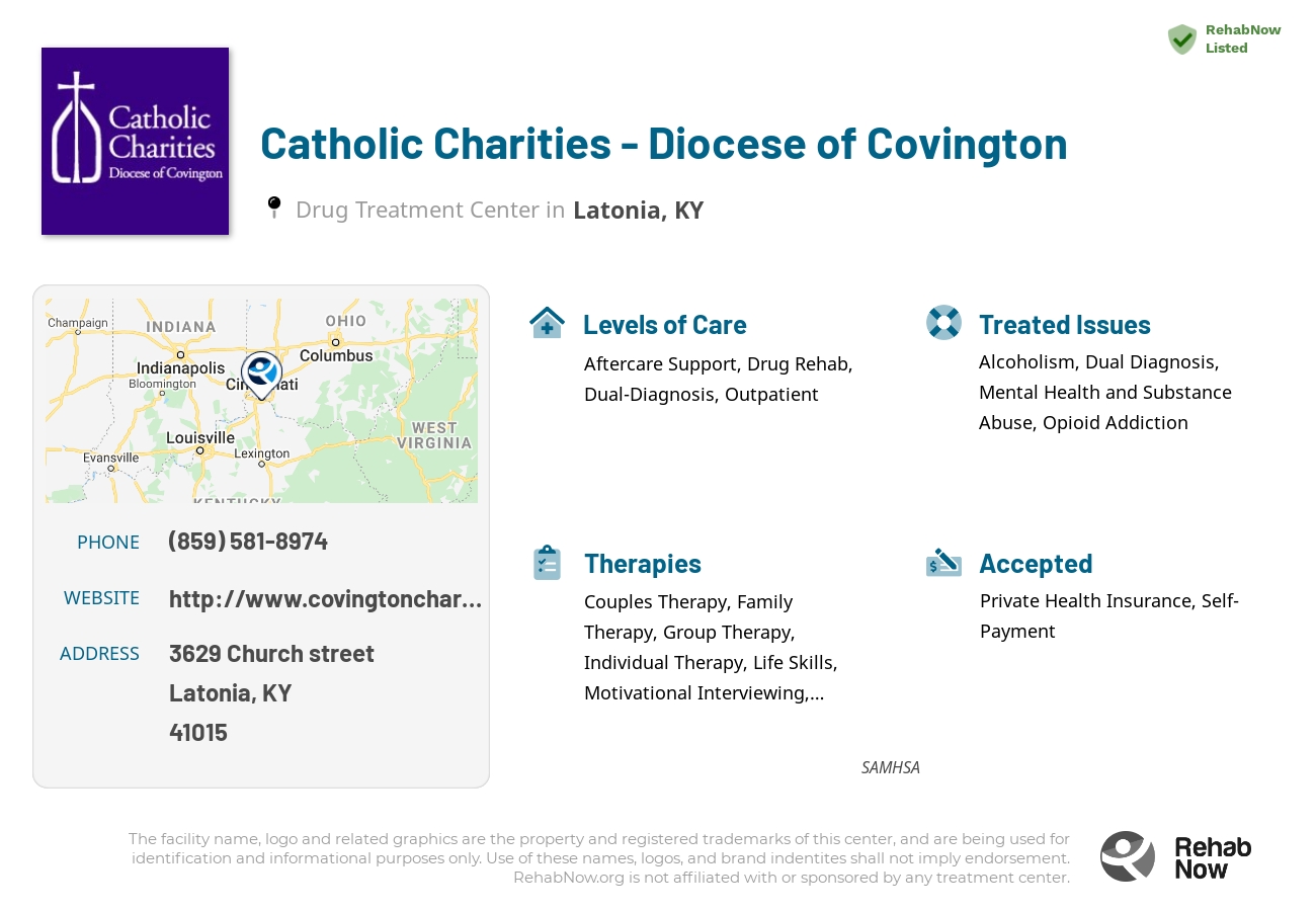 Helpful reference information for Catholic Charities - Diocese of Covington, a drug treatment center in Kentucky located at: 3629 Church street, Latonia, KY, 41015, including phone numbers, official website, and more. Listed briefly is an overview of Levels of Care, Therapies Offered, Issues Treated, and accepted forms of Payment Methods.