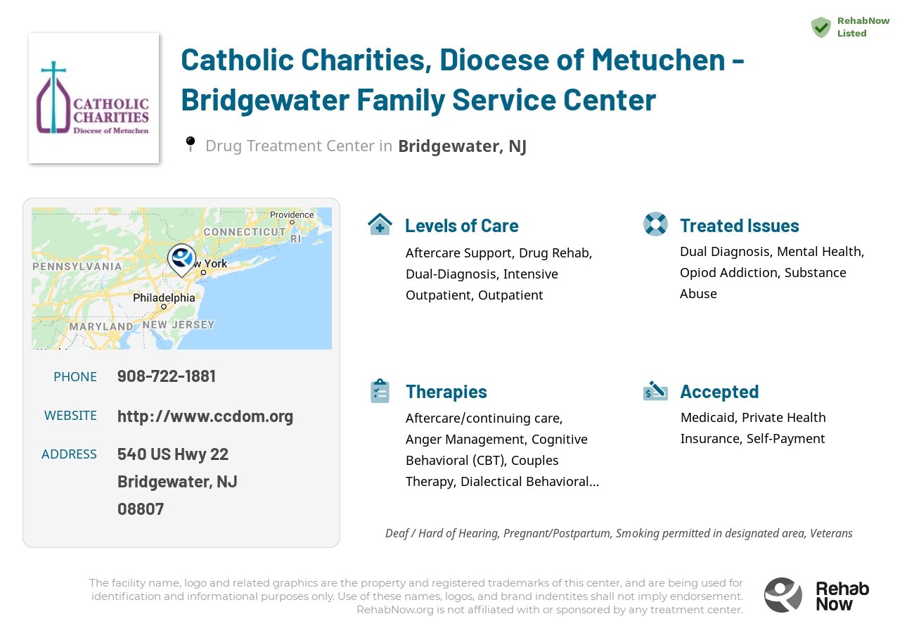 Helpful reference information for Catholic Charities, Diocese of Metuchen - Bridgewater Family Service Center, a drug treatment center in New Jersey located at: 540 US Hwy 22, Bridgewater, NJ 08807, including phone numbers, official website, and more. Listed briefly is an overview of Levels of Care, Therapies Offered, Issues Treated, and accepted forms of Payment Methods.
