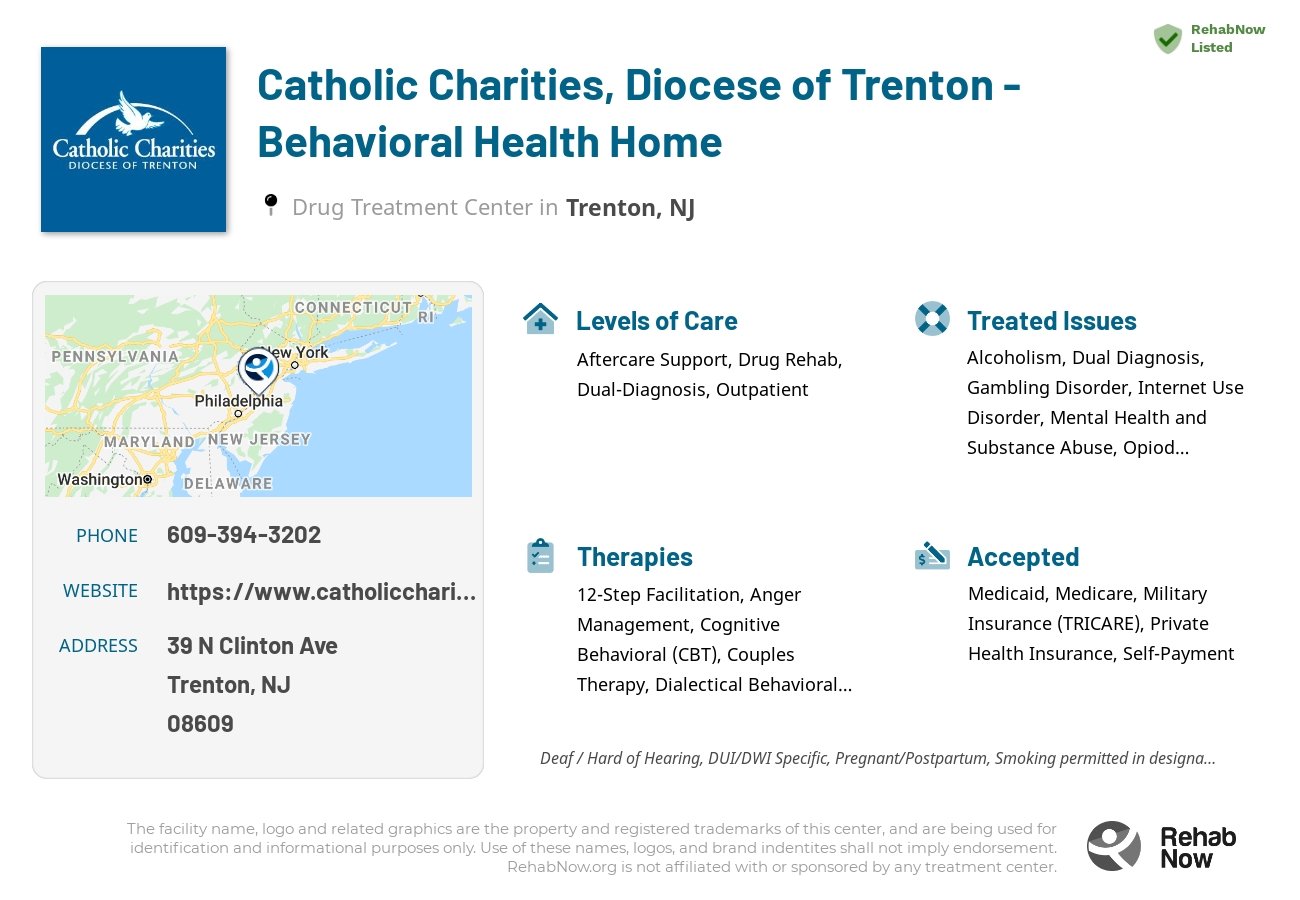 Helpful reference information for Catholic Charities, Diocese of Trenton - Behavioral Health Home, a drug treatment center in New Jersey located at: 39 N Clinton Ave, Trenton, NJ 08609, including phone numbers, official website, and more. Listed briefly is an overview of Levels of Care, Therapies Offered, Issues Treated, and accepted forms of Payment Methods.
