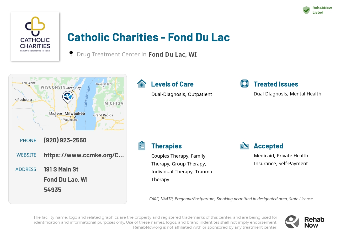 Helpful reference information for Catholic Charities - Fond Du Lac, a drug treatment center in Wisconsin located at: 191 S Main St, Fond Du Lac, WI 54935, including phone numbers, official website, and more. Listed briefly is an overview of Levels of Care, Therapies Offered, Issues Treated, and accepted forms of Payment Methods.