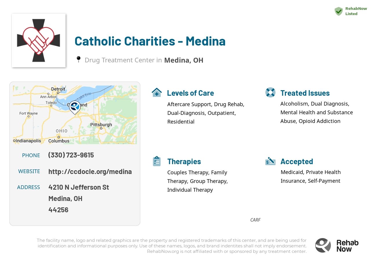 Helpful reference information for Catholic Charities - Medina, a drug treatment center in Ohio located at: 4210 N Jefferson St, Medina, OH 44256, including phone numbers, official website, and more. Listed briefly is an overview of Levels of Care, Therapies Offered, Issues Treated, and accepted forms of Payment Methods.
