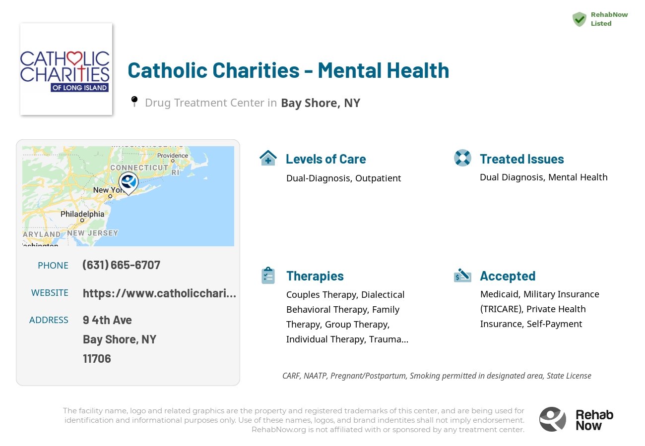 Helpful reference information for Catholic Charities - Mental Health, a drug treatment center in New York located at: 9 4th Ave, Bay Shore, NY 11706, including phone numbers, official website, and more. Listed briefly is an overview of Levels of Care, Therapies Offered, Issues Treated, and accepted forms of Payment Methods.