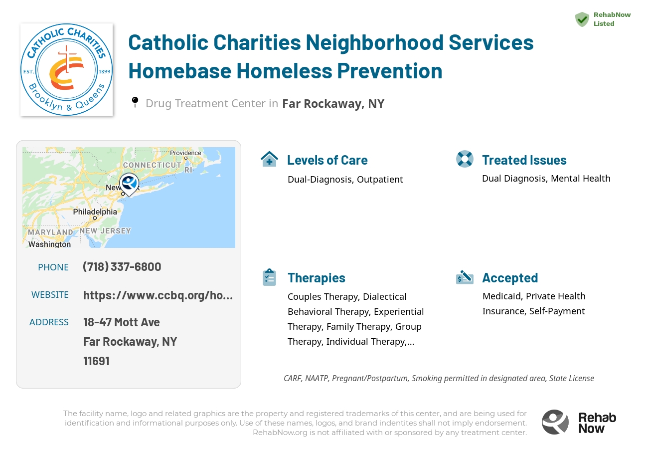 Helpful reference information for Catholic Charities Neighborhood Services Homebase Homeless Prevention, a drug treatment center in New York located at: 18-47 Mott Ave, Far Rockaway, NY 11691, including phone numbers, official website, and more. Listed briefly is an overview of Levels of Care, Therapies Offered, Issues Treated, and accepted forms of Payment Methods.
