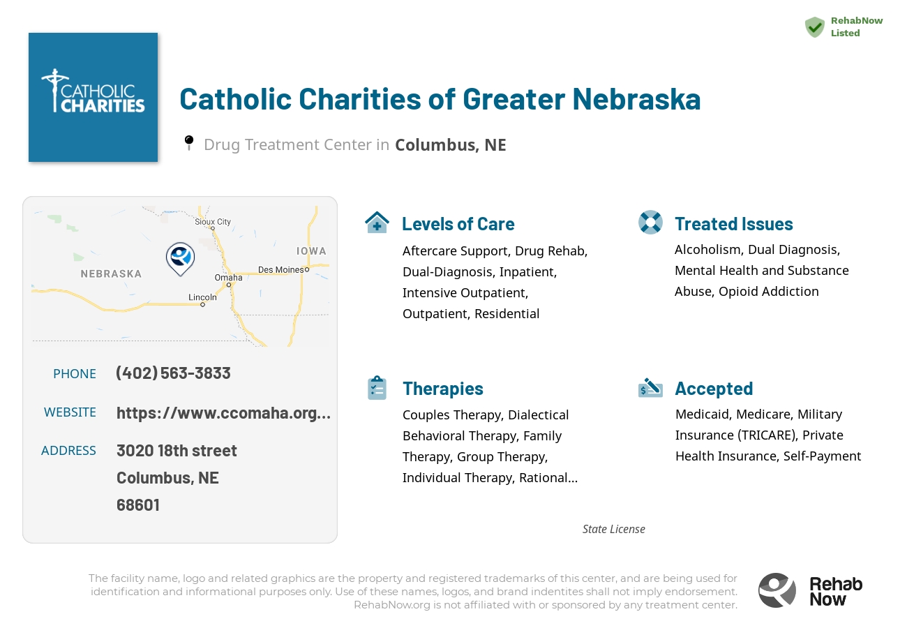 Helpful reference information for Catholic Charities of Greater Nebraska, a drug treatment center in Nebraska located at: 3020 3020 18th street, Columbus, NE 68601, including phone numbers, official website, and more. Listed briefly is an overview of Levels of Care, Therapies Offered, Issues Treated, and accepted forms of Payment Methods.
