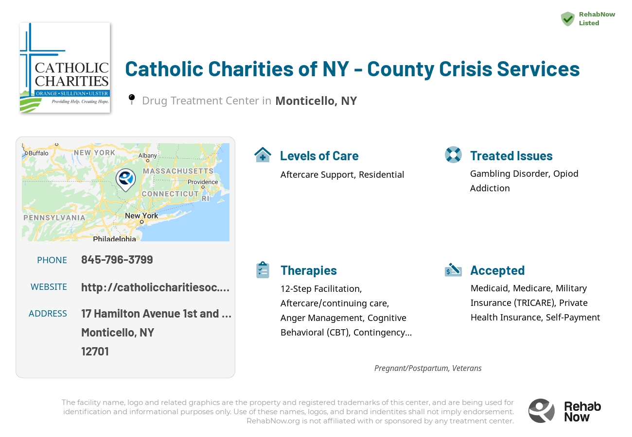 Helpful reference information for Catholic Charities of NY - County Crisis Services, a drug treatment center in New York located at: 17 Hamilton Avenue 1st and 2nd Floors, Monticello, NY 12701, including phone numbers, official website, and more. Listed briefly is an overview of Levels of Care, Therapies Offered, Issues Treated, and accepted forms of Payment Methods.
