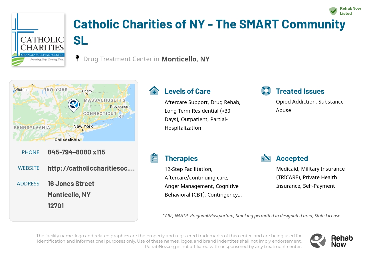 Helpful reference information for Catholic Charities of NY - The SMART Community SL, a drug treatment center in New York located at: 16 Jones Street, Monticello, NY 12701, including phone numbers, official website, and more. Listed briefly is an overview of Levels of Care, Therapies Offered, Issues Treated, and accepted forms of Payment Methods.