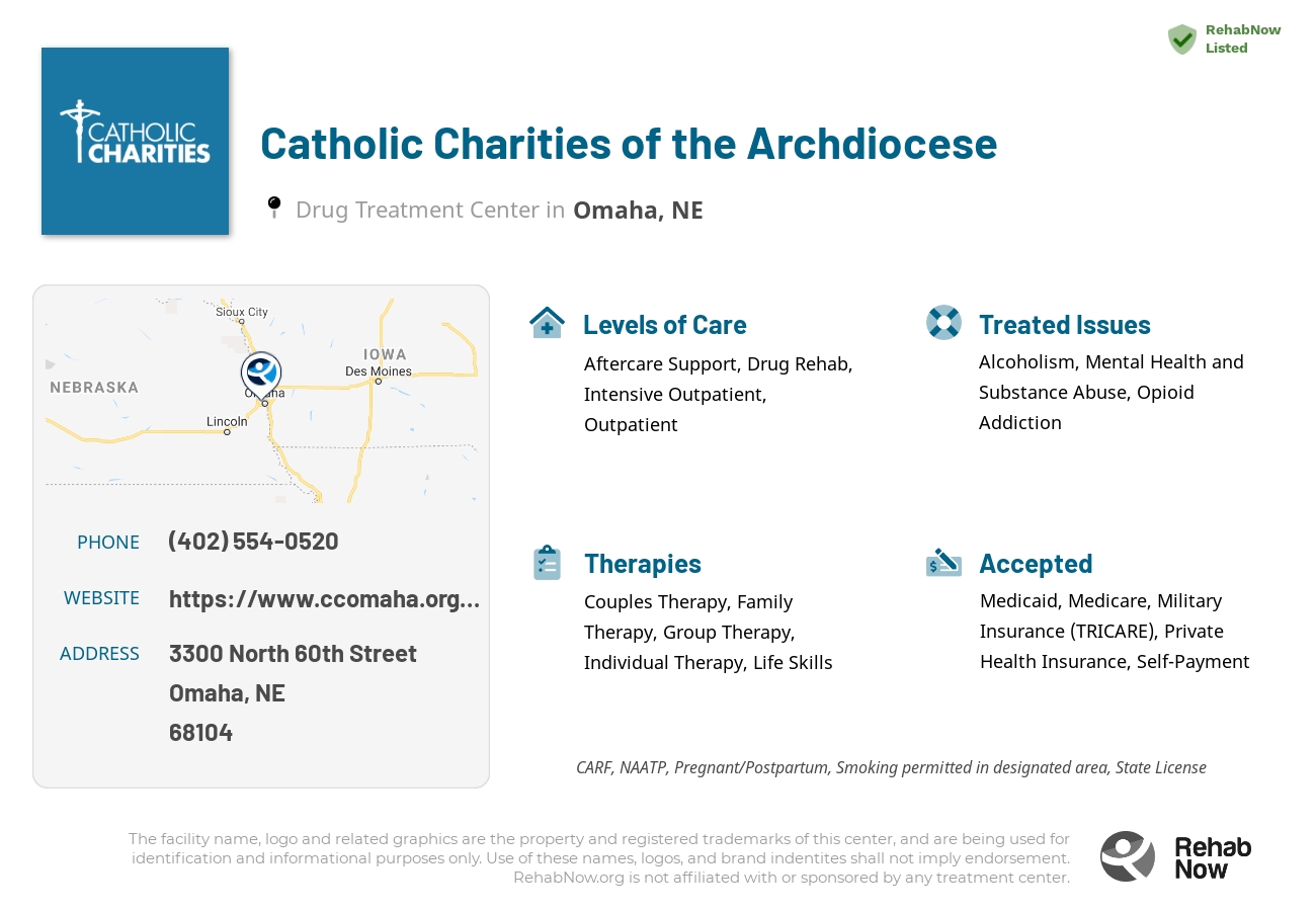 Helpful reference information for Catholic Charities of the Archdiocese, a drug treatment center in Nebraska located at: 3300 3300 North 60th Street, Omaha, NE 68104, including phone numbers, official website, and more. Listed briefly is an overview of Levels of Care, Therapies Offered, Issues Treated, and accepted forms of Payment Methods.