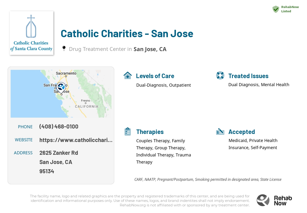 Helpful reference information for Catholic Charities - San Jose, a drug treatment center in California located at: 2625 Zanker Rd, San Jose, CA 95134, including phone numbers, official website, and more. Listed briefly is an overview of Levels of Care, Therapies Offered, Issues Treated, and accepted forms of Payment Methods.