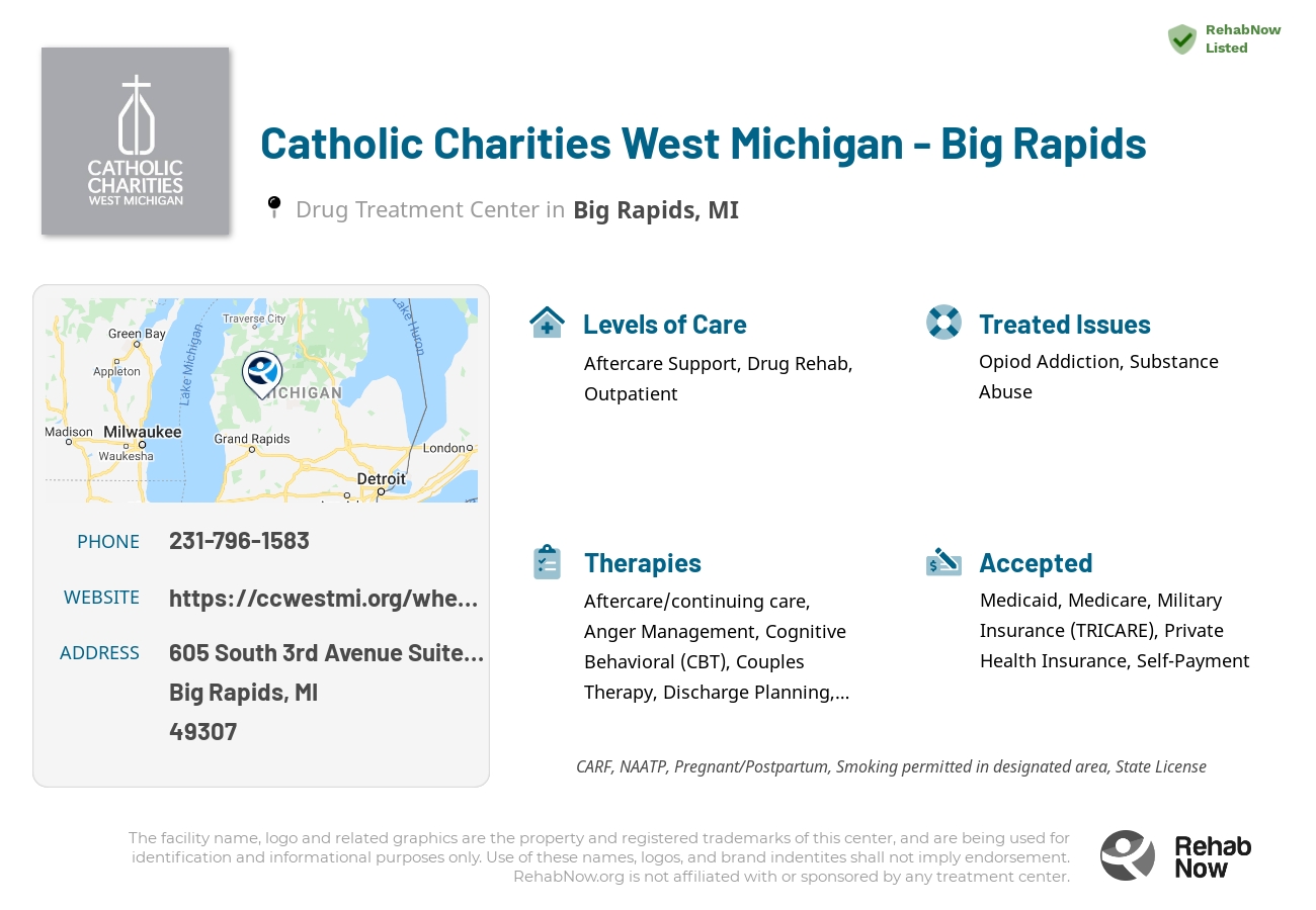 Helpful reference information for Catholic Charities West Michigan - Big Rapids, a drug treatment center in Michigan located at: 605 South 3rd Avenue Suite AA, Big Rapids, MI 49307, including phone numbers, official website, and more. Listed briefly is an overview of Levels of Care, Therapies Offered, Issues Treated, and accepted forms of Payment Methods.