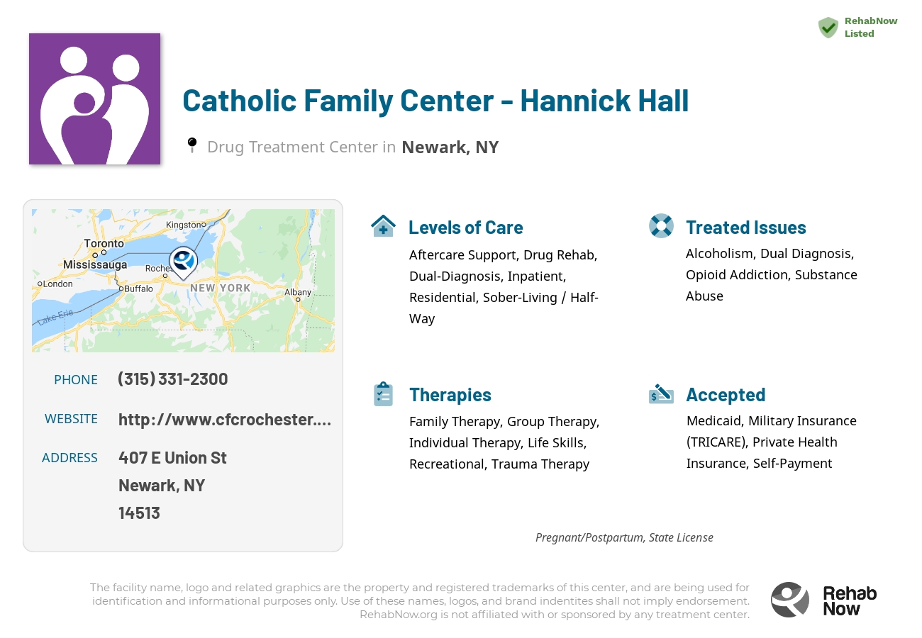 Helpful reference information for Catholic Family Center - Hannick Hall, a drug treatment center in New York located at: 407 E Union St, Newark, NY 14513, including phone numbers, official website, and more. Listed briefly is an overview of Levels of Care, Therapies Offered, Issues Treated, and accepted forms of Payment Methods.