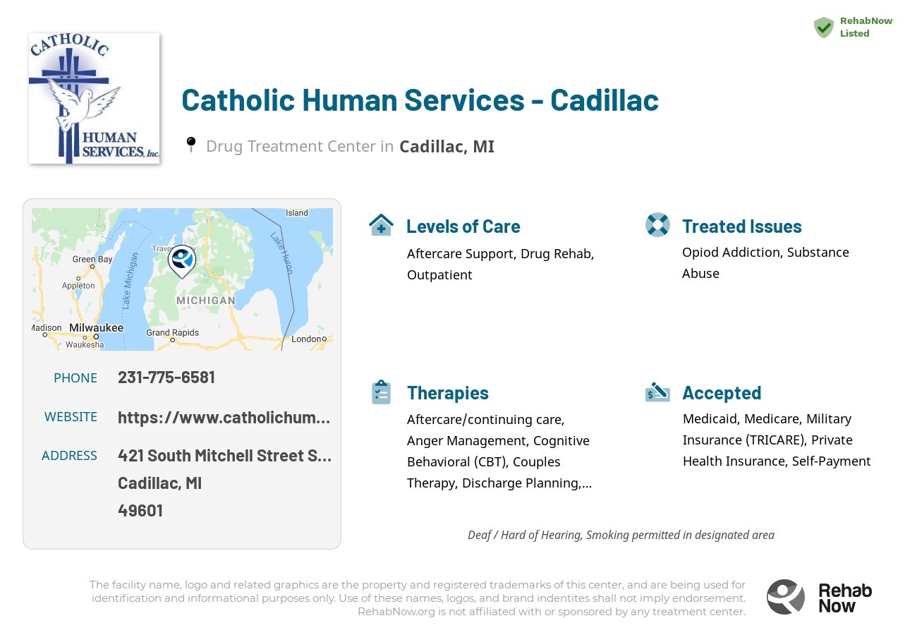 Helpful reference information for Catholic Human Services - Cadillac, a drug treatment center in Michigan located at: 421 South Mitchell Street Suite 2, Cadillac, MI 49601, including phone numbers, official website, and more. Listed briefly is an overview of Levels of Care, Therapies Offered, Issues Treated, and accepted forms of Payment Methods.