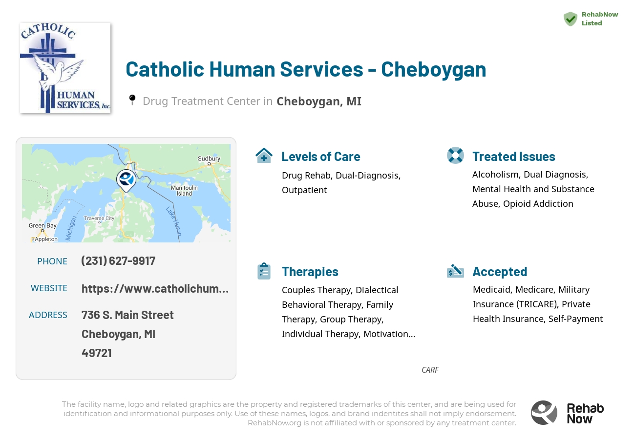 Helpful reference information for Catholic Human Services - Cheboygan, a drug treatment center in Michigan located at: 736 S. Main Street, Cheboygan, MI, 49721, including phone numbers, official website, and more. Listed briefly is an overview of Levels of Care, Therapies Offered, Issues Treated, and accepted forms of Payment Methods.