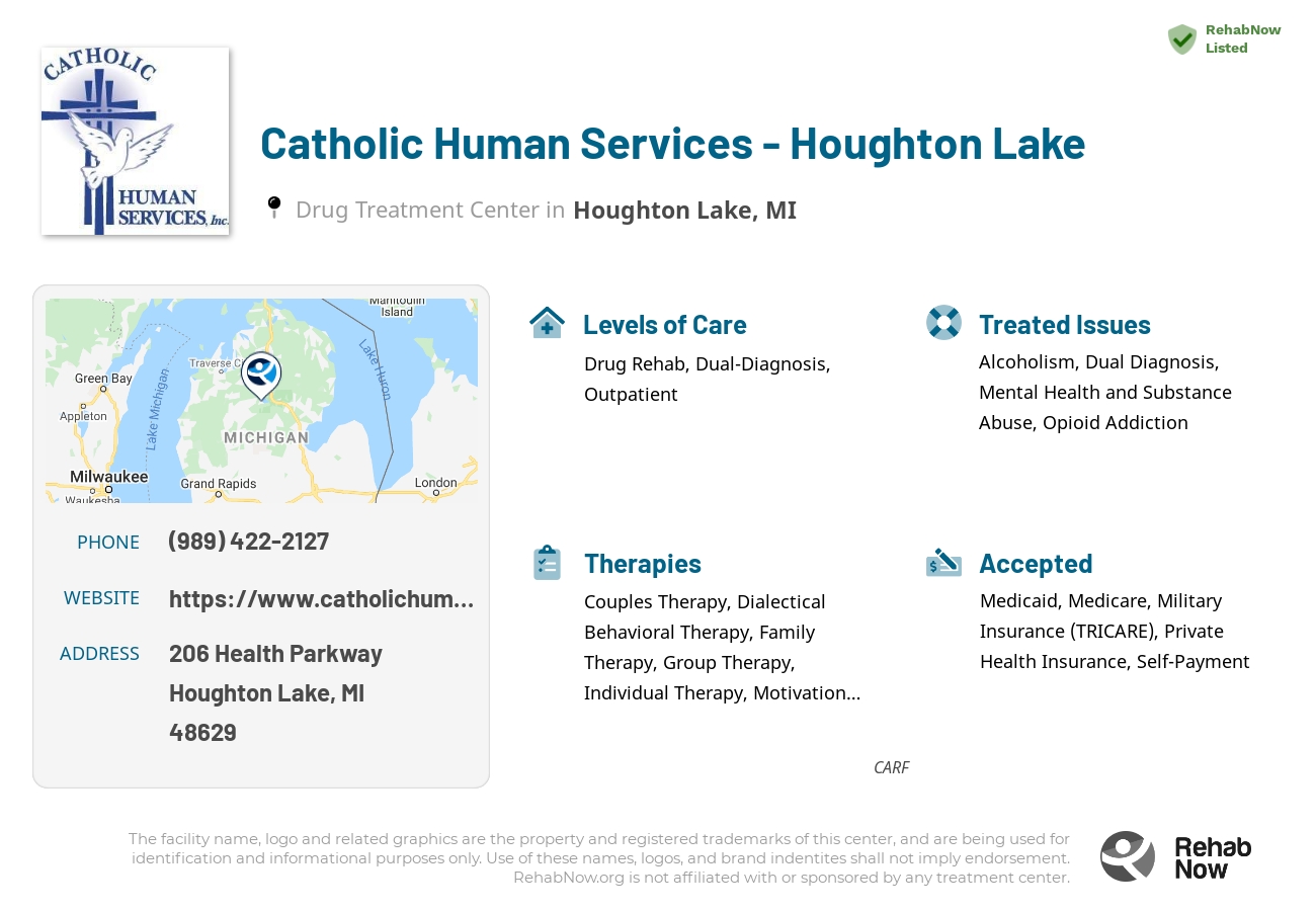 Helpful reference information for Catholic Human Services - Houghton Lake, a drug treatment center in Michigan located at: 206 Health Parkway, Houghton Lake, MI, 48629, including phone numbers, official website, and more. Listed briefly is an overview of Levels of Care, Therapies Offered, Issues Treated, and accepted forms of Payment Methods.