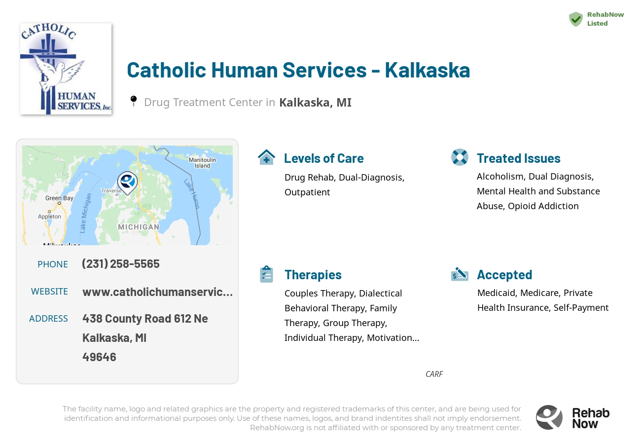 Helpful reference information for Catholic Human Services - Kalkaska, a drug treatment center in Michigan located at: 438 County Road 612 Ne, Kalkaska, MI, 49646, including phone numbers, official website, and more. Listed briefly is an overview of Levels of Care, Therapies Offered, Issues Treated, and accepted forms of Payment Methods.