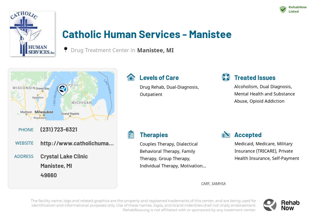 Helpful reference information for Catholic Human Services - Manistee, a drug treatment center in Michigan located at: Crystal Lake Clinic, 2198 U.S. 31 South, Manistee, MI, 49660, including phone numbers, official website, and more. Listed briefly is an overview of Levels of Care, Therapies Offered, Issues Treated, and accepted forms of Payment Methods.