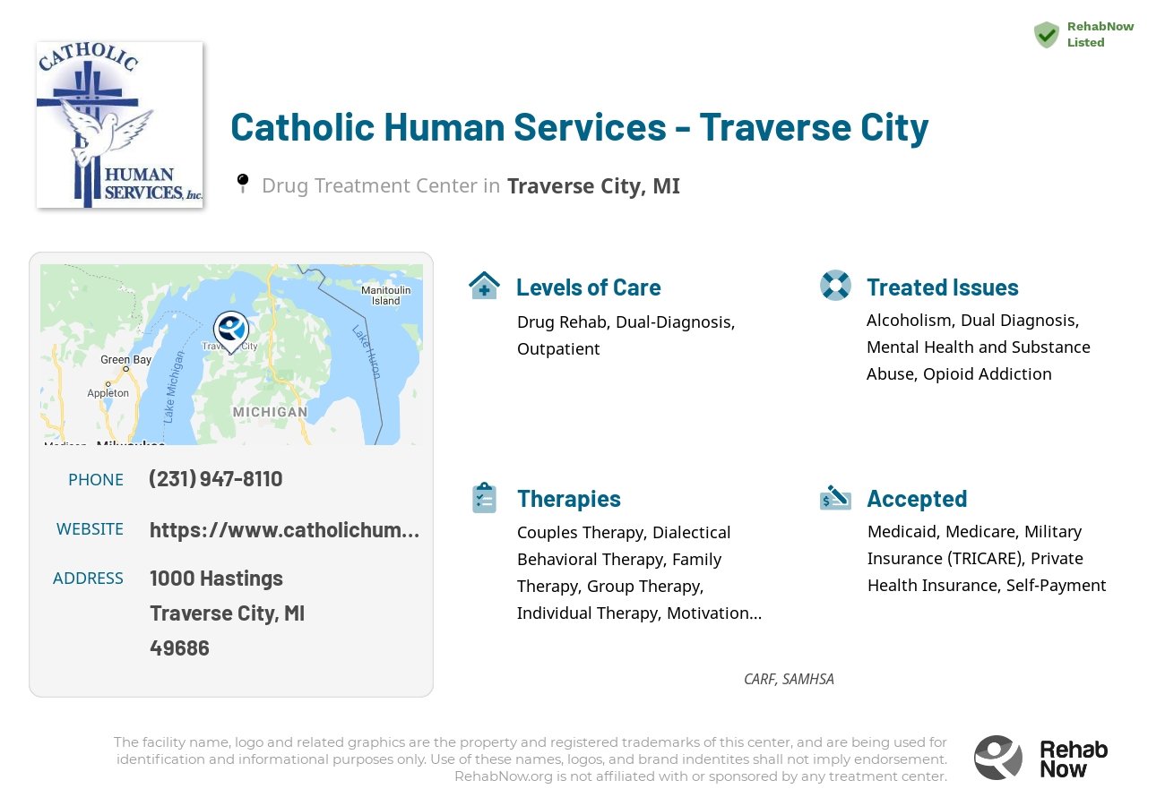 Helpful reference information for Catholic Human Services - Traverse City, a drug treatment center in Michigan located at: 1000 Hastings, Traverse City, MI, 49686, including phone numbers, official website, and more. Listed briefly is an overview of Levels of Care, Therapies Offered, Issues Treated, and accepted forms of Payment Methods.