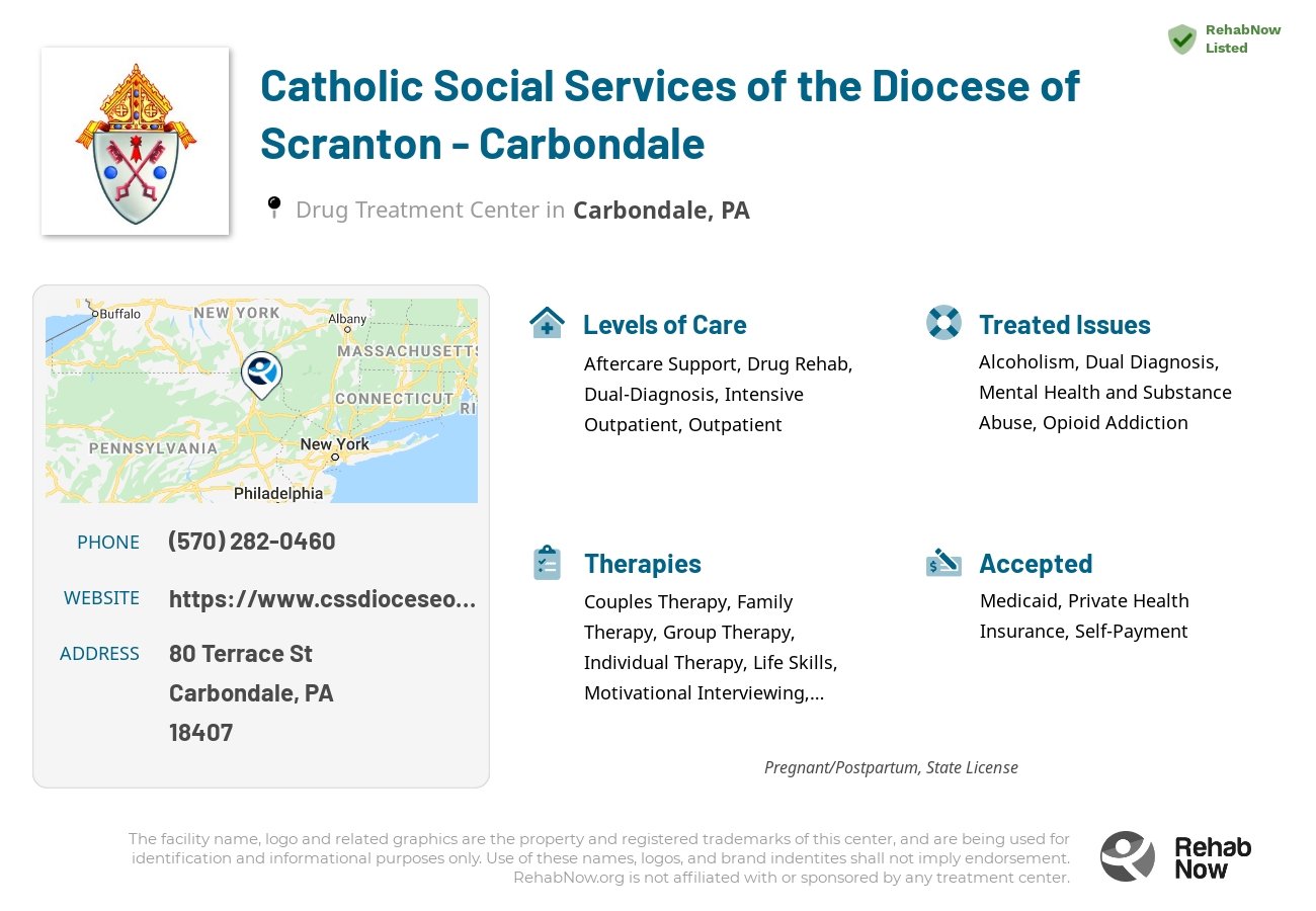 Helpful reference information for Catholic Social Services of the Diocese of Scranton - Carbondale, a drug treatment center in Pennsylvania located at: 80 Terrace St, Carbondale, PA 18407, including phone numbers, official website, and more. Listed briefly is an overview of Levels of Care, Therapies Offered, Issues Treated, and accepted forms of Payment Methods.