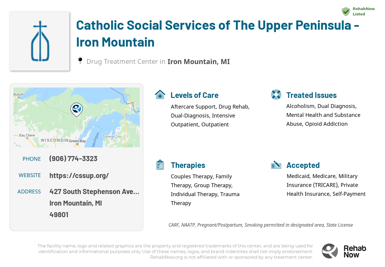 Helpful reference information for Catholic Social Services of The Upper Peninsula - Iron Mountain, a drug treatment center in Michigan located at: 427 South Stephenson Avenue, Iron Mountain, MI, 49801, including phone numbers, official website, and more. Listed briefly is an overview of Levels of Care, Therapies Offered, Issues Treated, and accepted forms of Payment Methods.