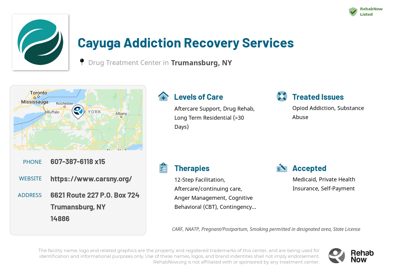 Helpful reference information for Cayuga Addiction Recovery Services, a drug treatment center in New York located at: 6621 Route 227 P.O. Box 724, Trumansburg, NY 14886, including phone numbers, official website, and more. Listed briefly is an overview of Levels of Care, Therapies Offered, Issues Treated, and accepted forms of Payment Methods.
