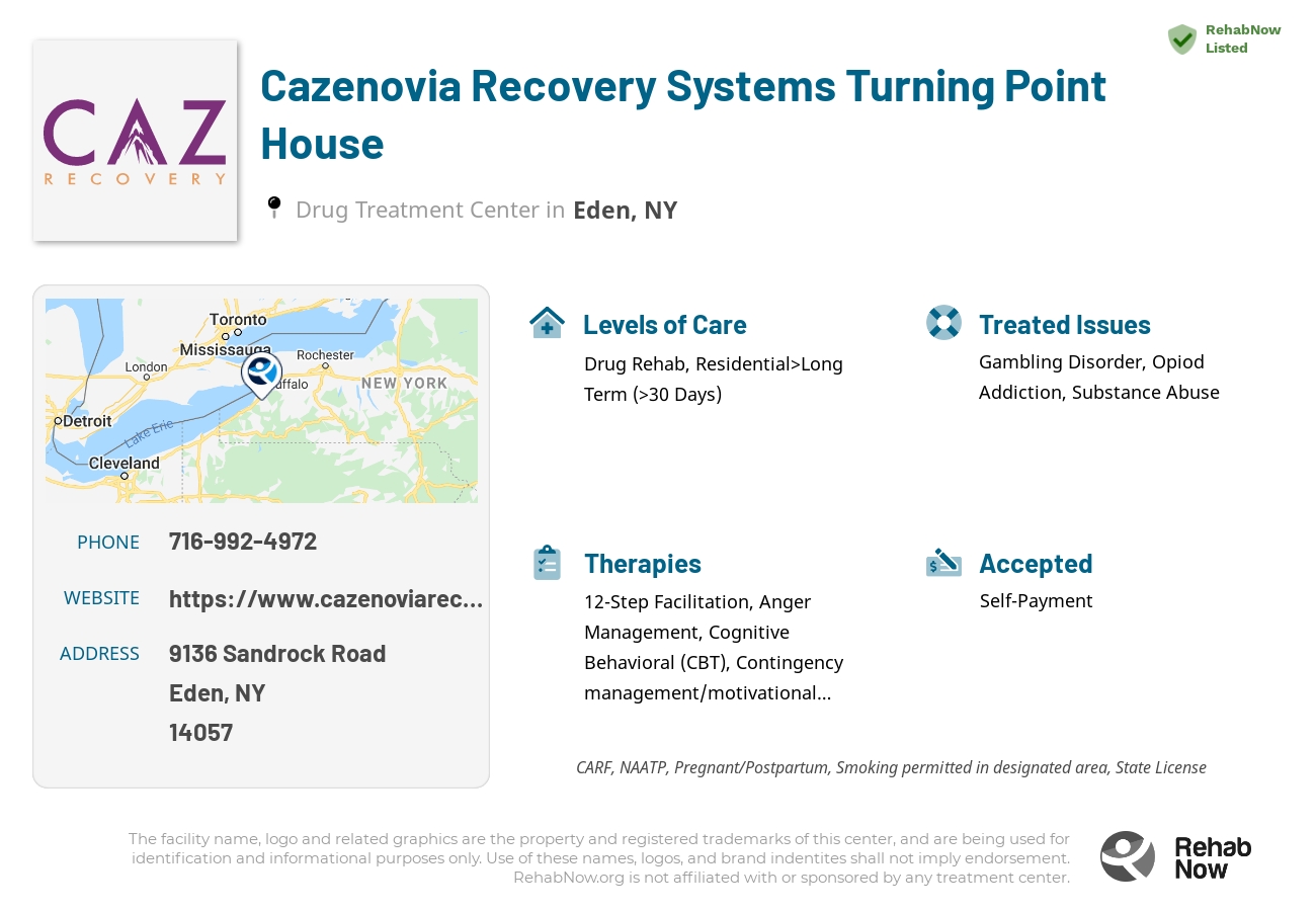 Helpful reference information for Cazenovia Recovery Systems Turning Point House, a drug treatment center in New York located at: 9136 Sandrock Road, Eden, NY 14057, including phone numbers, official website, and more. Listed briefly is an overview of Levels of Care, Therapies Offered, Issues Treated, and accepted forms of Payment Methods.