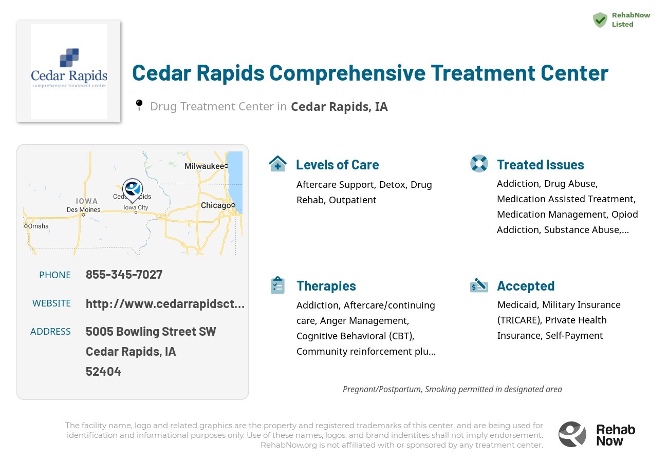Helpful reference information for Cedar Rapids Comprehensive Treatment Center, a drug treatment center in Iowa located at: 5005 Bowling Street SW, Cedar Rapids, IA 52404, including phone numbers, official website, and more. Listed briefly is an overview of Levels of Care, Therapies Offered, Issues Treated, and accepted forms of Payment Methods.