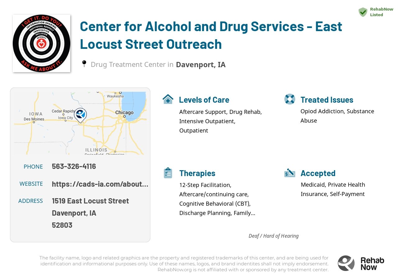Helpful reference information for Center for Alcohol and Drug Services - East Locust Street Outreach, a drug treatment center in Iowa located at: 1519 East Locust Street, Davenport, IA 52803, including phone numbers, official website, and more. Listed briefly is an overview of Levels of Care, Therapies Offered, Issues Treated, and accepted forms of Payment Methods.