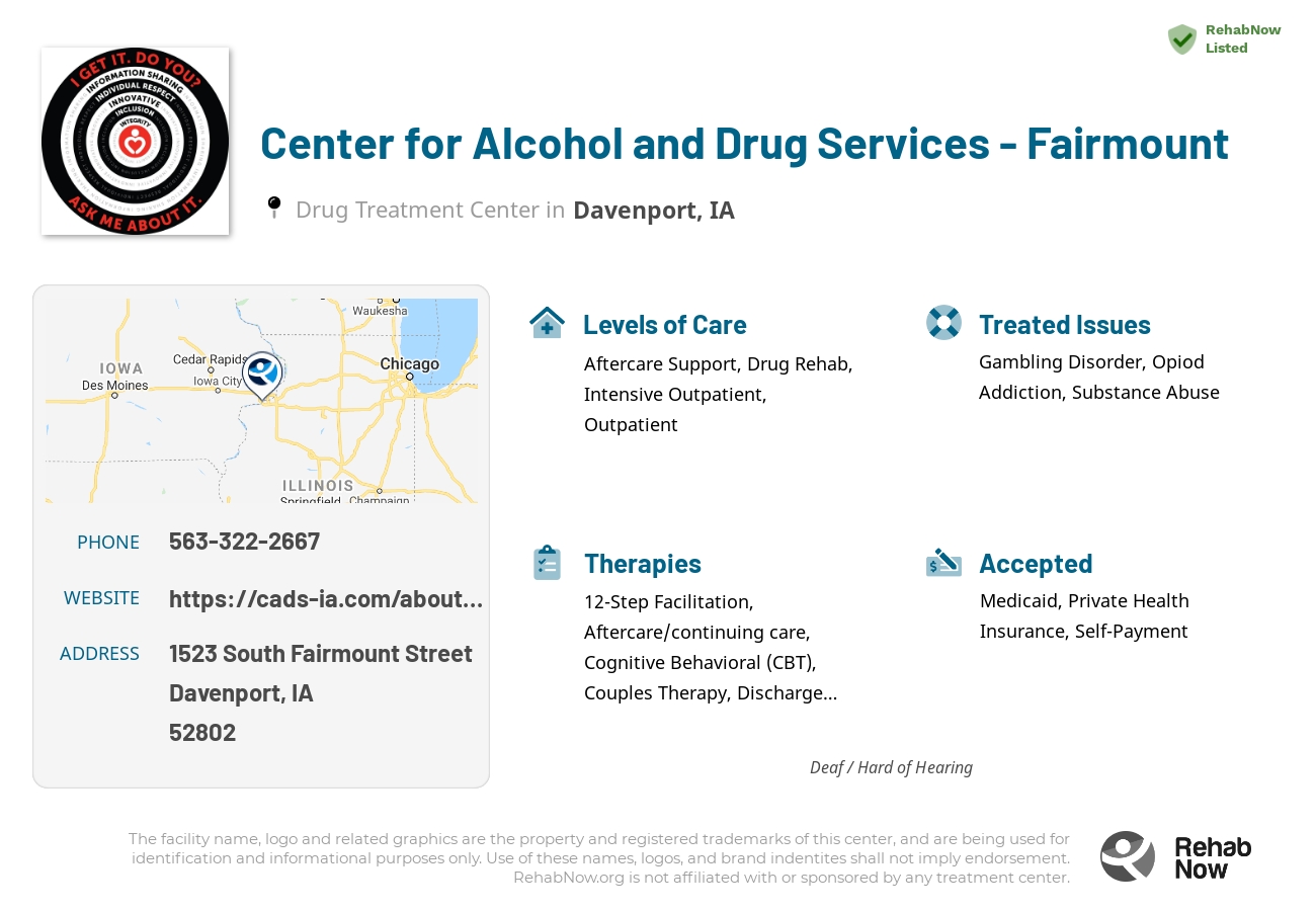 Helpful reference information for Center for Alcohol and Drug Services - Fairmount, a drug treatment center in Iowa located at: 1523 South Fairmount Street, Davenport, IA 52802, including phone numbers, official website, and more. Listed briefly is an overview of Levels of Care, Therapies Offered, Issues Treated, and accepted forms of Payment Methods.